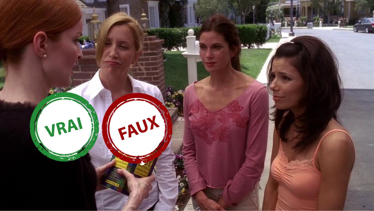 Desperate Housewives impossible davoir 5 5 à ce quiz vrai ou faux