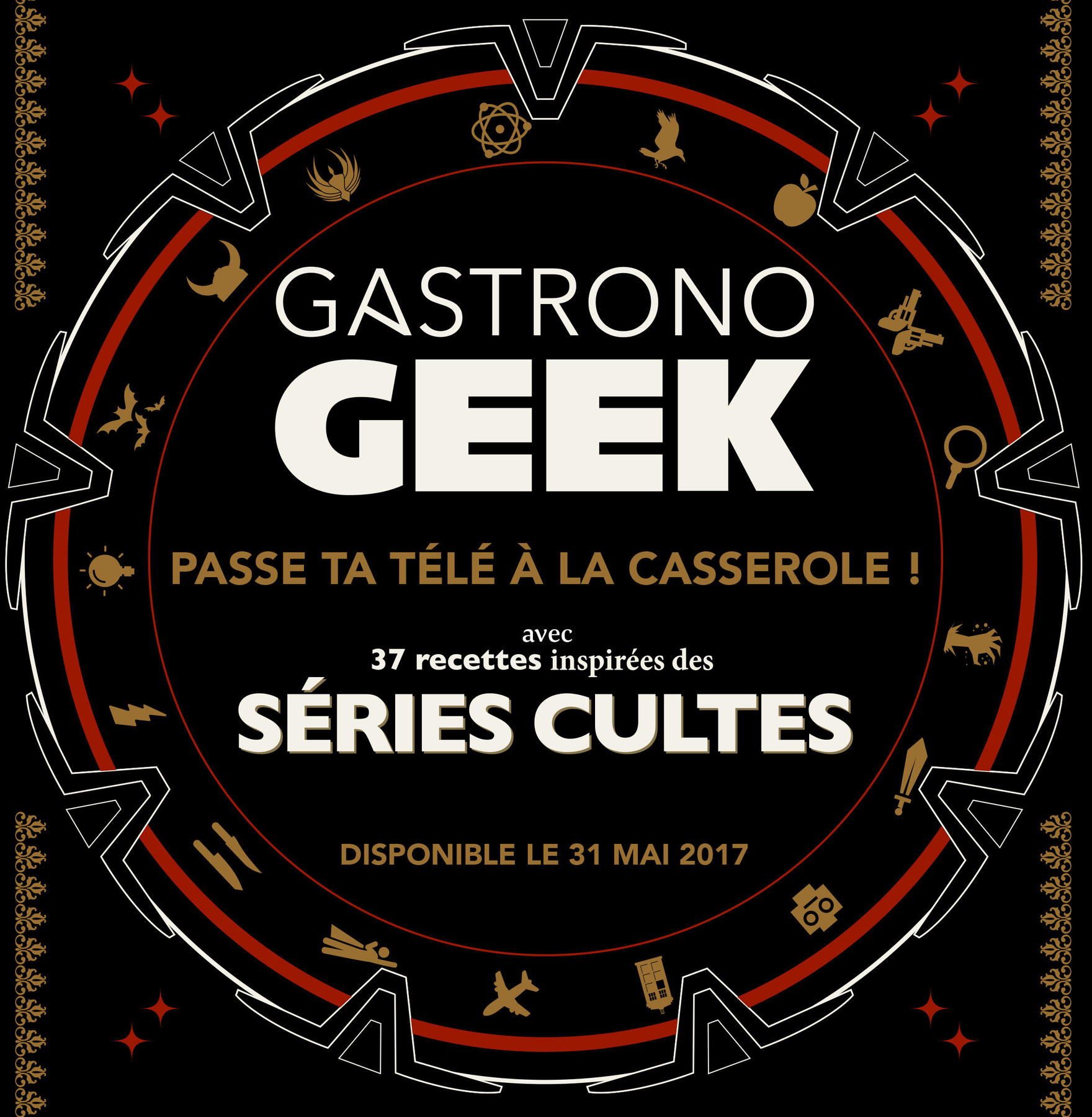 Gastronogeek : le livre 100% food qui s&rsquo;inspire de tes séries préférées