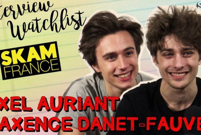 SKAM FRANCE : Axel Auriant et Maxence Danet-Fauvel parlent de leurs séries préférées