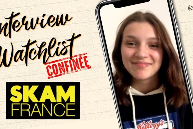 SKAM France : la watchlist confinée de Flavie Delangle (Lola)