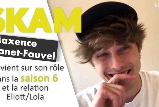 SKAM France : Maxence Danet-Fauvel (Eliott) nous parle de la saison 6