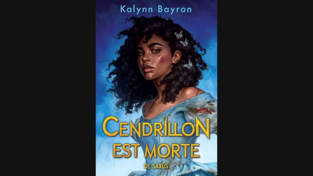 Cendrillon est morte - Kalynn Bayron