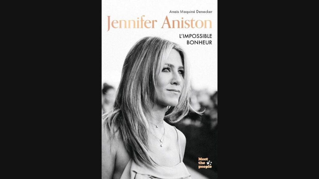 Jennifer Aniston : L'impossible bonheur - Anaïs Maquiné Denecker