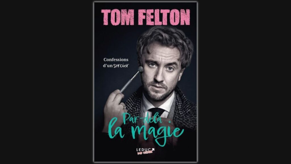 Par-delà la magie : Confessions d’un sorcier - Tom Felton