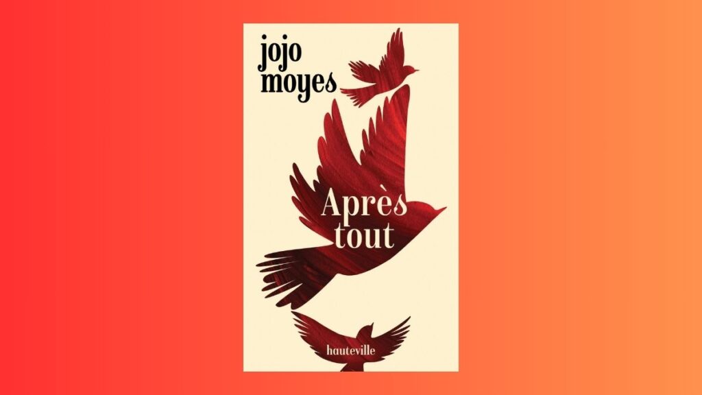 Le livre Après Tout de Jojo Moyes