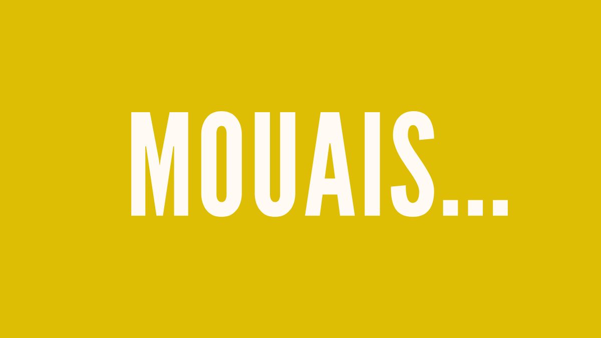 Mouais ! 